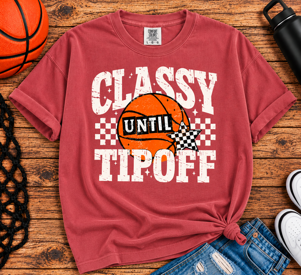 Classy Until Tipoff Comfort Colors Tee & Crewneck