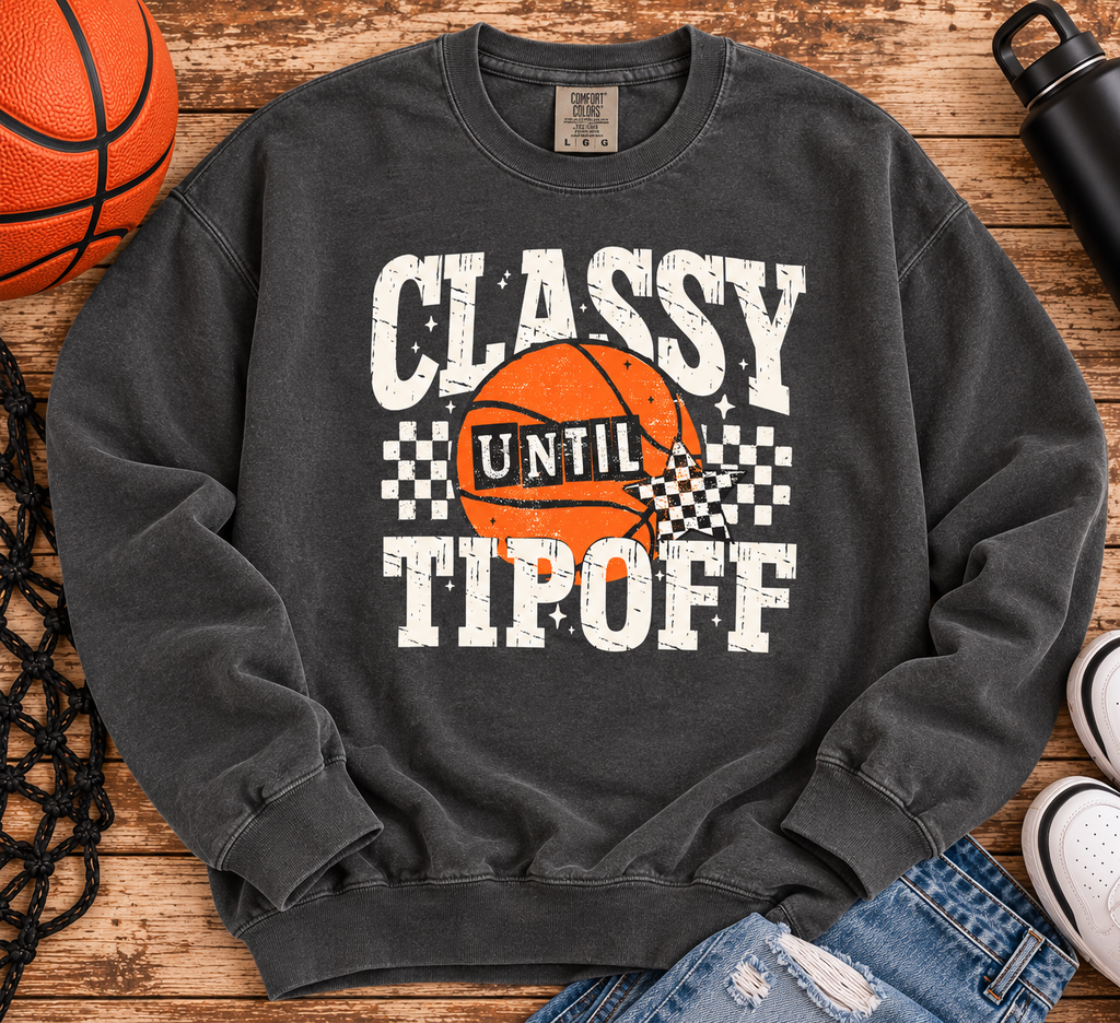 Classy Until Tipoff Comfort Colors Tee & Crewneck