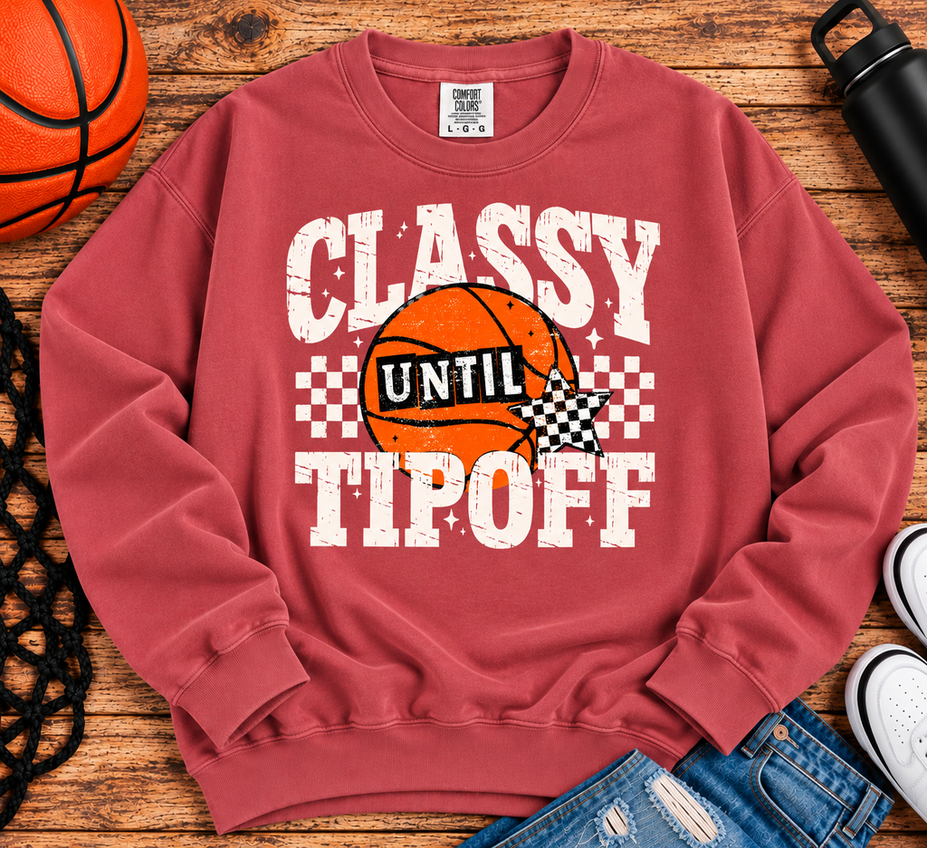 Classy Until Tipoff Comfort Colors Tee & Crewneck