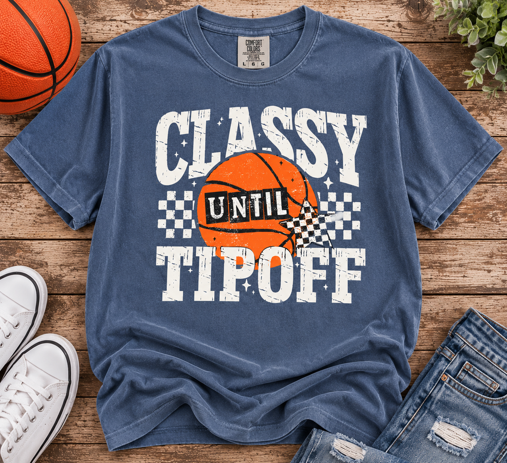 Classy Until Tipoff Comfort Colors Tee & Crewneck