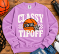 Classy Until Tipoff Comfort Colors Tee & Crewneck