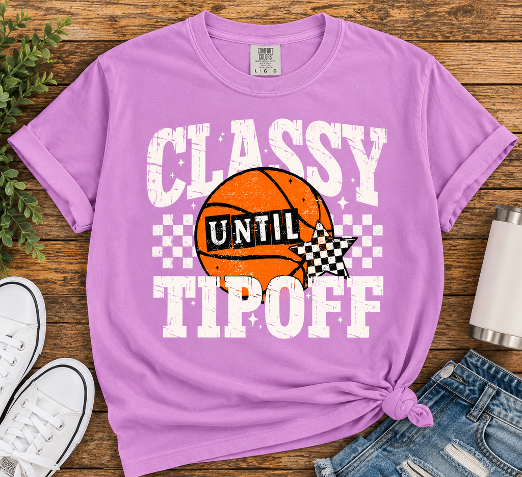 Classy Until Tipoff Comfort Colors Tee & Crewneck