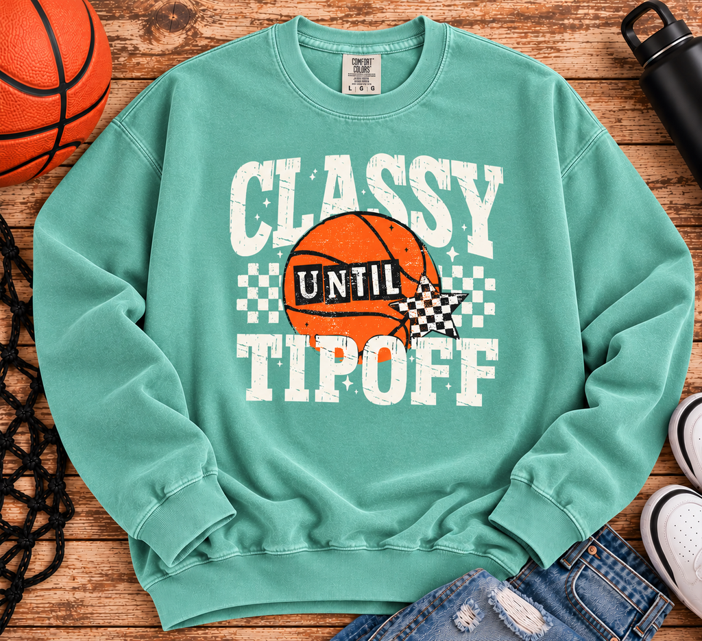 Classy Until Tipoff Comfort Colors Tee & Crewneck