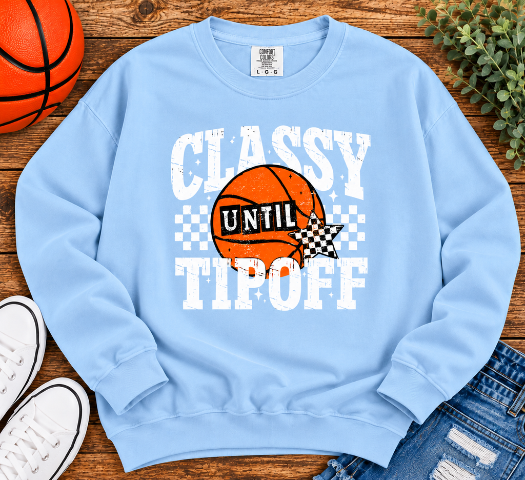 Classy Until Tipoff Comfort Colors Tee & Crewneck